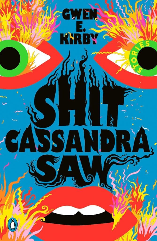 SHIT CASSANDRA SAW by Gwen Kirby. Cover depicts a surreal face. Background is blue, like underwater, with coral or flames sprouting from the eyes and red lips. 