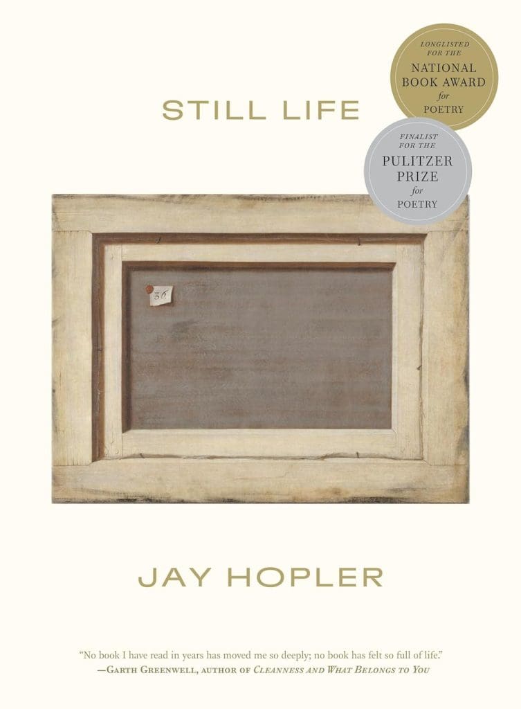 STILL LIFE by Jay Hopler. Finalist for the Pulitzer Prize for Poetry and longlisted for the National Book Award. Cover depicts the plain grey back of a framed artwork, with a tag, and a white wooden frame. 