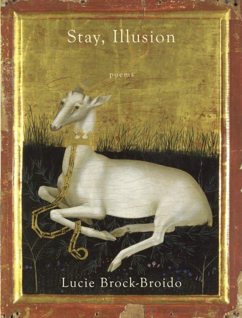 STAY ILLUSION by Lucie Brock-Broido. Cover is an antique, gilded painting of a white doe lying on the ground with a gilded collar and chain-leash. 