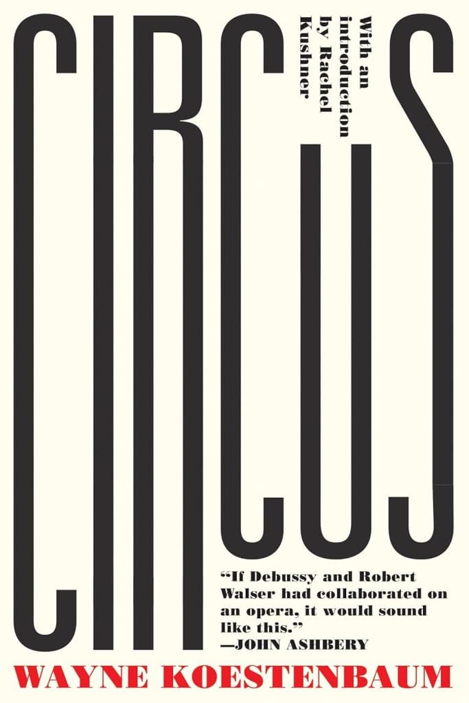 CIRCUS by Wayne Koestenbaum. Cover is text-only, with the word CIRCUS stretched out across the full cover vertically. 