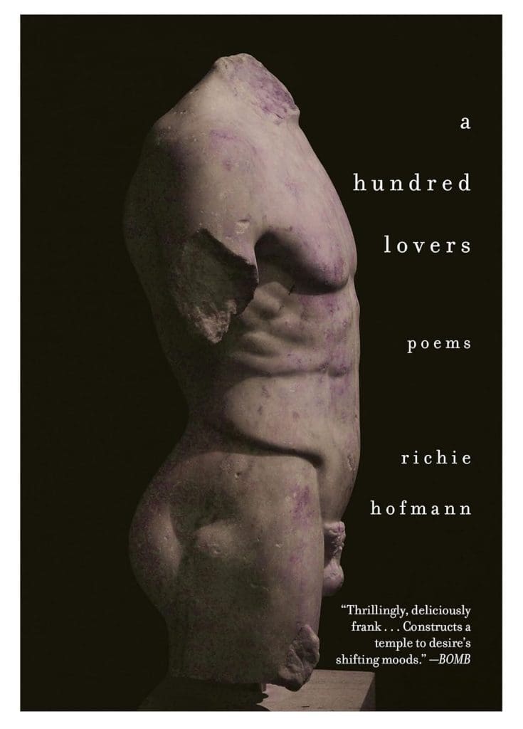 cover of A HUNDRED LOVERS by Richie Hofmann. Depicts a side-view of an ancient marble statue missing its head and limbs, against a black background.