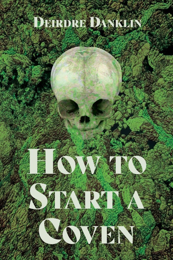 HOW TO START A COVEN by Deirdre Danklin. Bright green book cover is a photograph of a skull sitting atop a pile of moss.