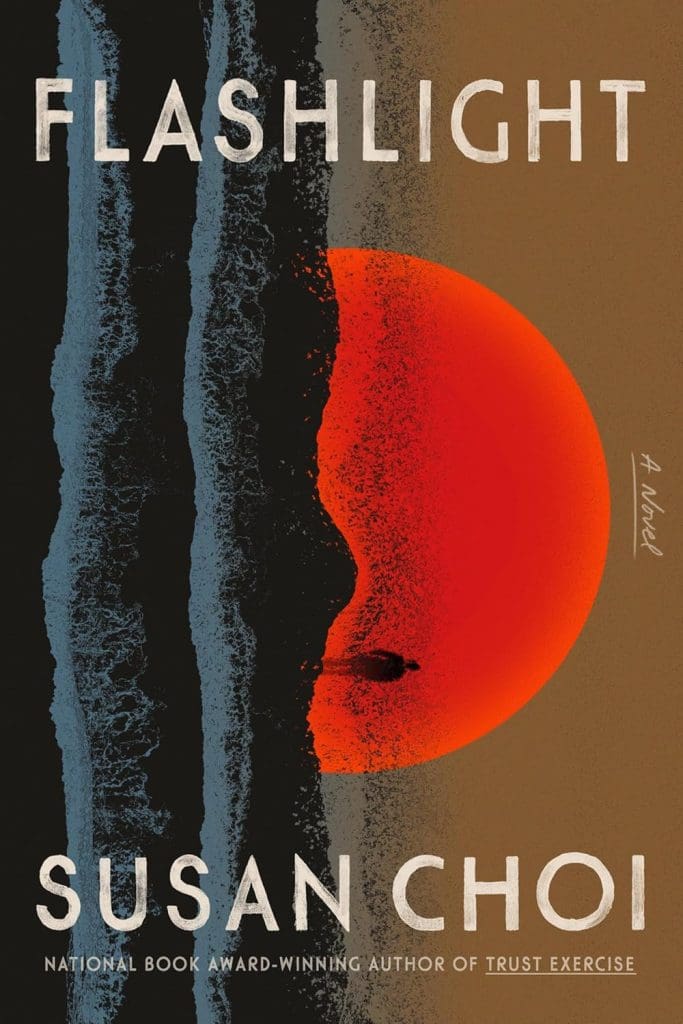 FLASHLIGHT by Susan Choi. Cover painting depicts a horizon turned sideways: vertical dark waves breaking, bisecting half a setting red sun.