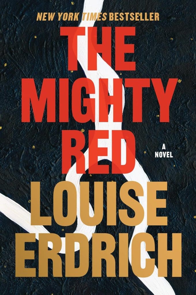 THE MIGHTY RED by Louise Erdrich.