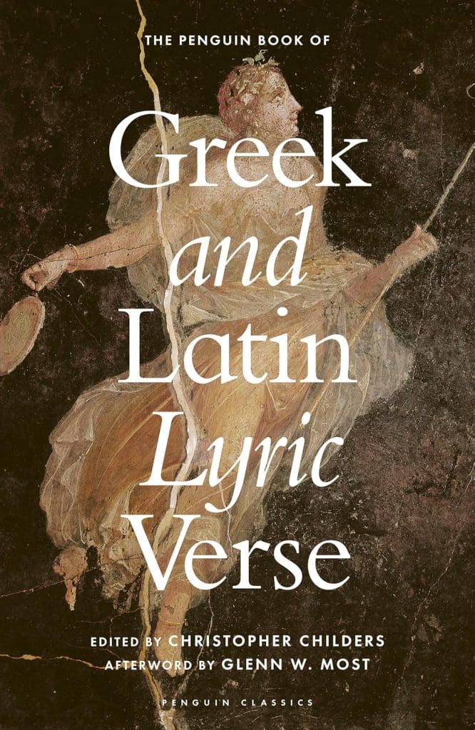 THE PENGUIN BOOK OF GREEK AND LATIN LYRIC VERSE, translated by Christopher Childers (MFA '16)